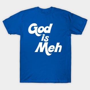 God is Meh T-Shirt